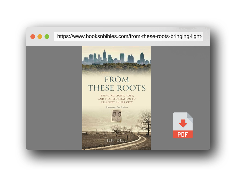 PDF Preview of the book From These Roots: Bringing Light, Hope, and Transformation to Atlanta's Inner City―A Journey of Two Brothers