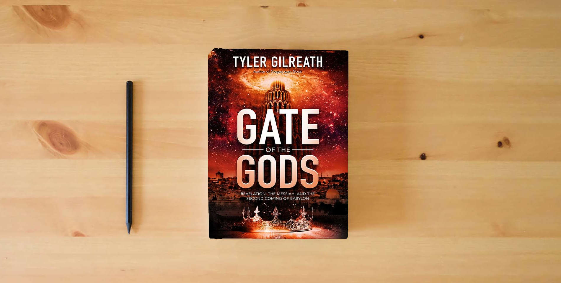 The book Gate of the Gods: Revelation, the Messiah, and the Second Coming of Babylon is on the table