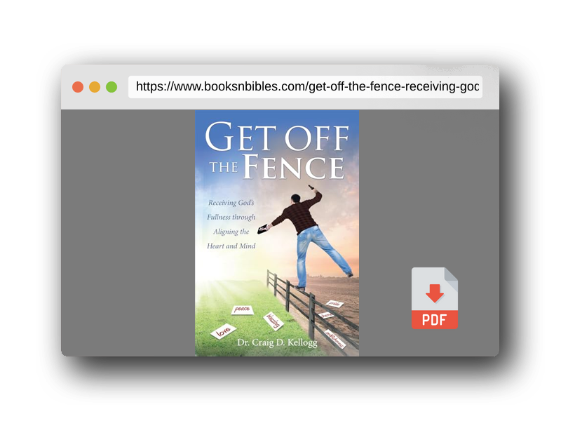 PDF Preview of the book Get off the Fence: Receiving God's Fullness through Aligning the Heart and Mind