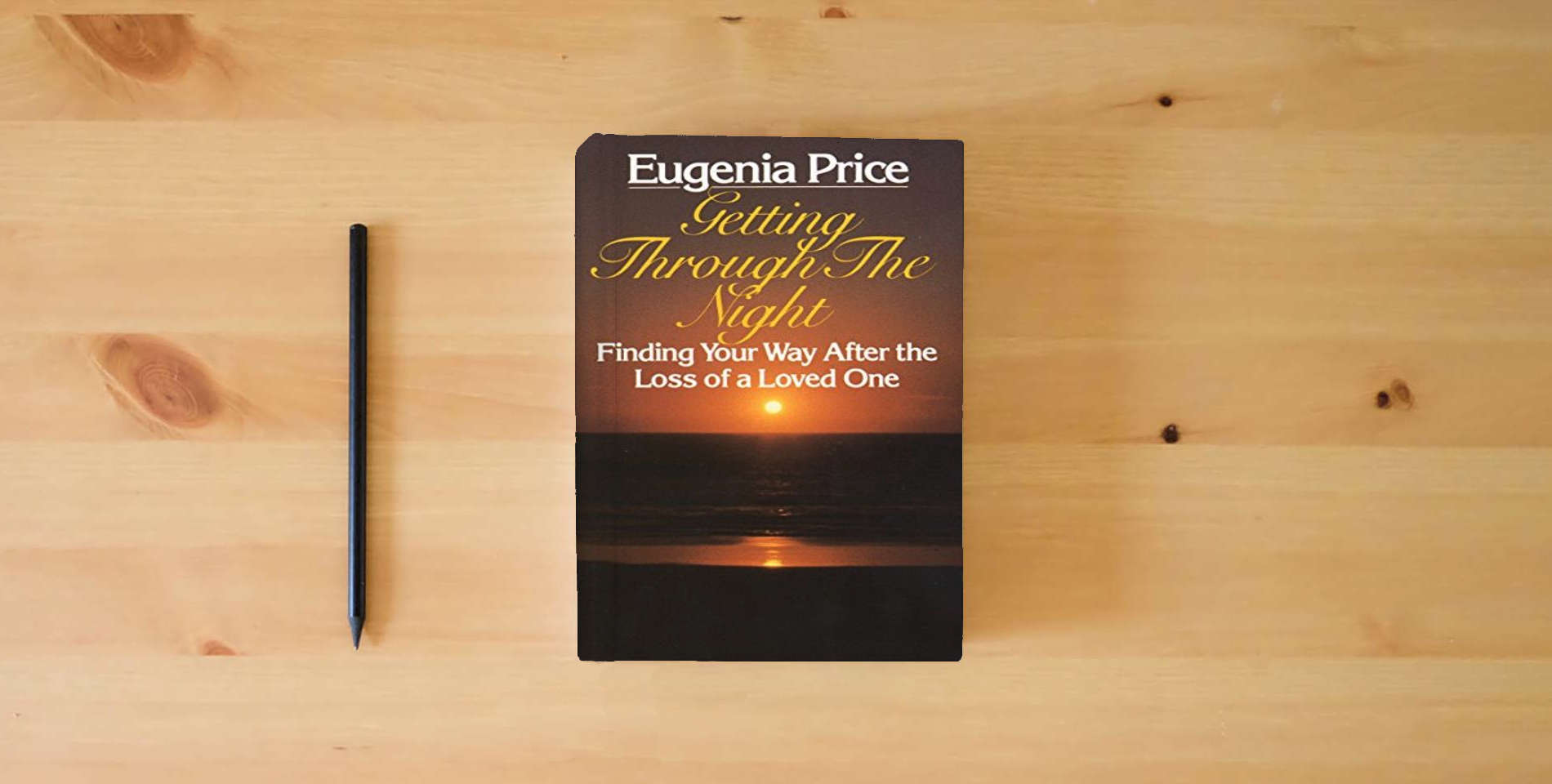 The book Getting Through the Night: Finding Your Way After the Loss of a Loved One is on the table