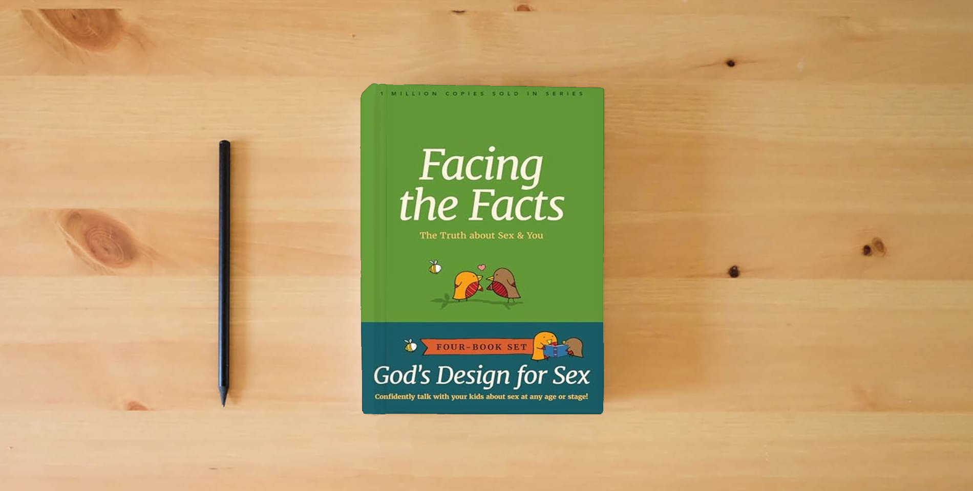 The book God's Design for Sex 4-Pack: The Story of Me / Before I Was Born / What's the Big Deal? / Facing the Facts is on the table