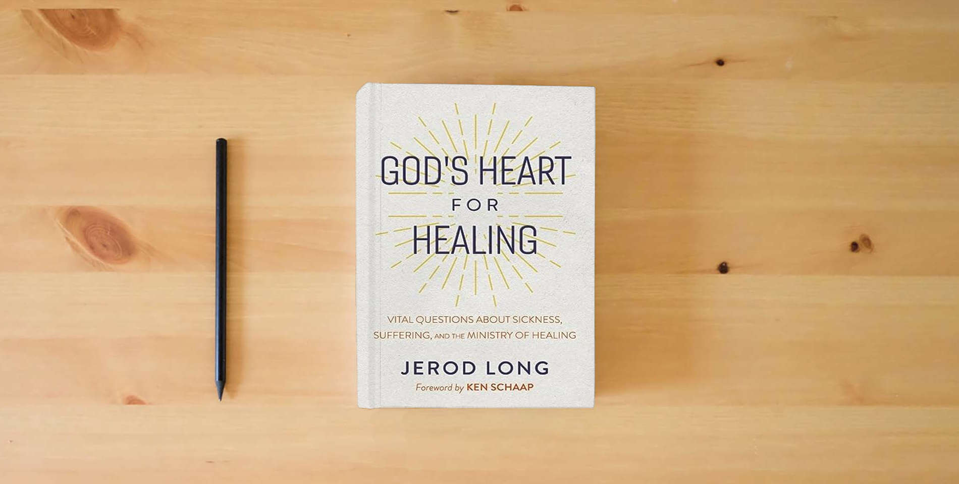 The book God's Heart For Healing: Vital Questions About Sickness, Suffering, and the Ministry of Healing is on the table