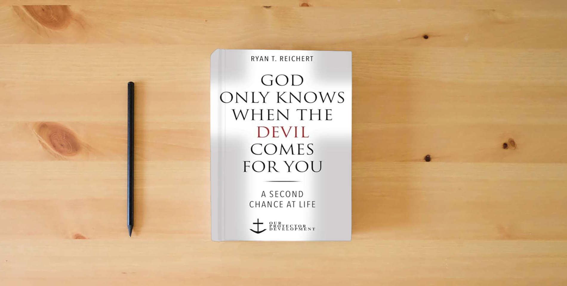 The book God Only Knows When the Devil Comes for You: A Second Chance at Life is on the table