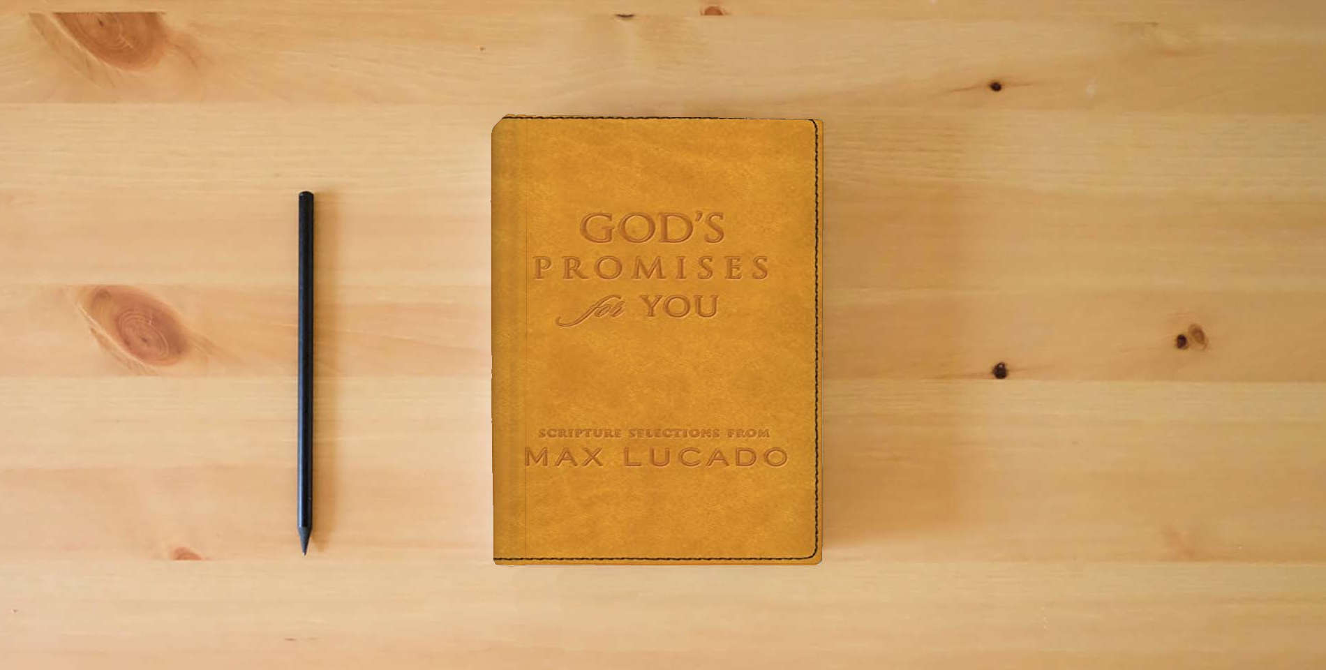 The book God's Promises for You: Scripture Selections from Max Lucado is on the table