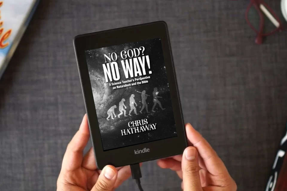 Read Online No God? No Way!: A Science Teacher's Perspective on Naturalism and the Bible as a Kindle eBook