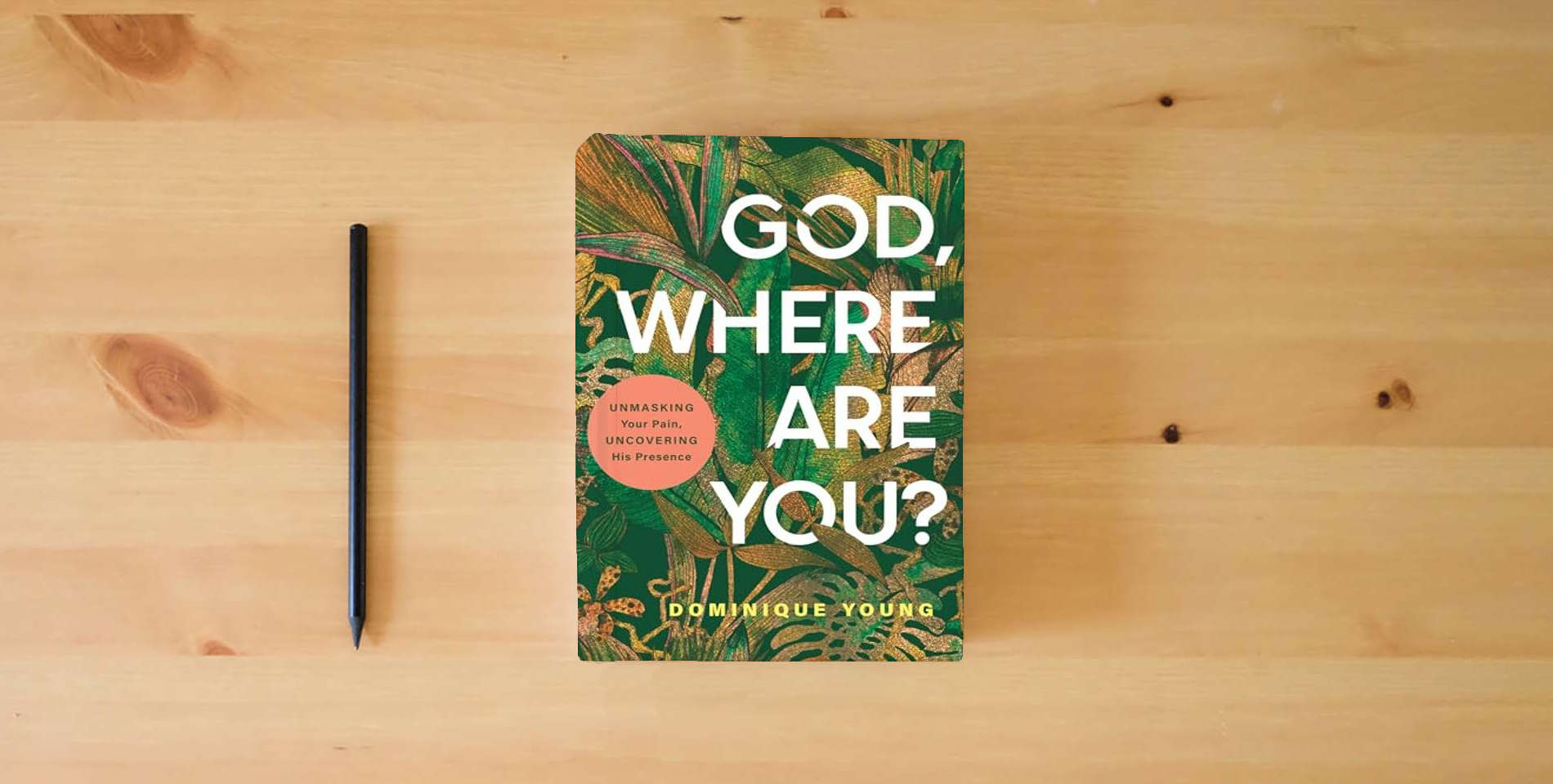 The book God, Where Are You?: Unmasking Your Pain, Uncovering His Presence is on the table