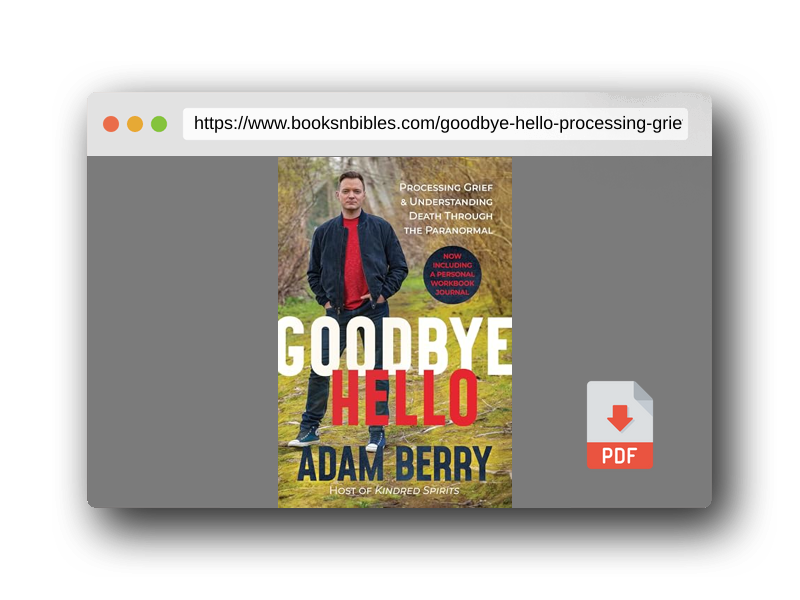 PDF Preview of the book Goodbye Hello: Processing Grief and Understanding Death through the Paranormal