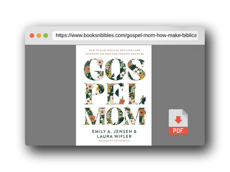 PDF Preview of the book Gospel Mom: How to Make Biblical Decisions and Discover the Mom God Created You to Be