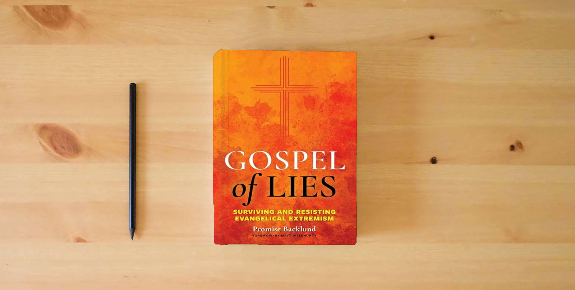 The book Gospel of Lies is on the table