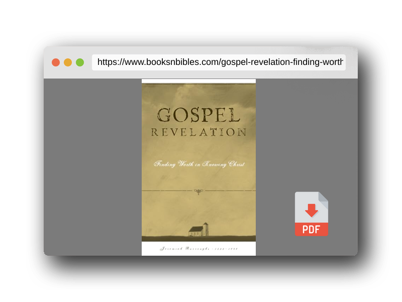 PDF Preview of the book Gospel Revelation: Finding Worth in Knowing Christ (The Gospel Life)