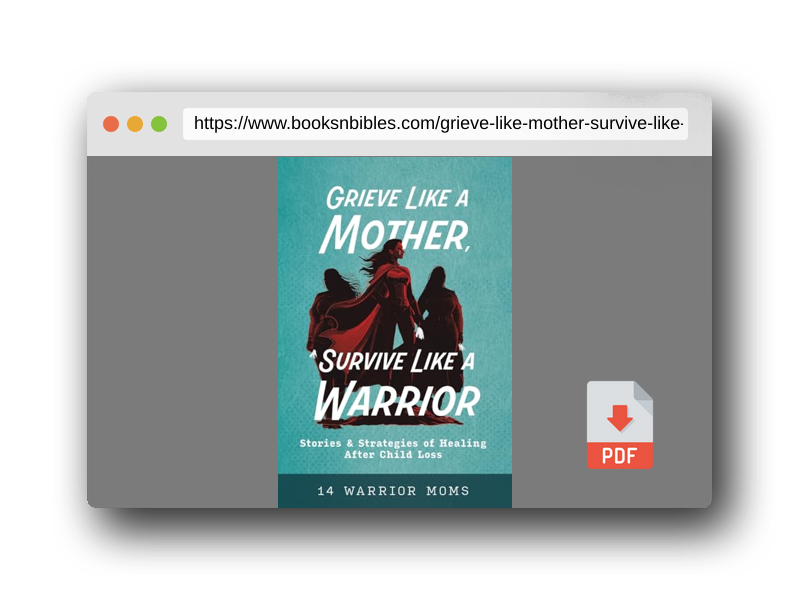 PDF Preview of the book Grieve Like A Mother, Survive Like A Warrior: Stories & Strategies of Healing After Child Loss