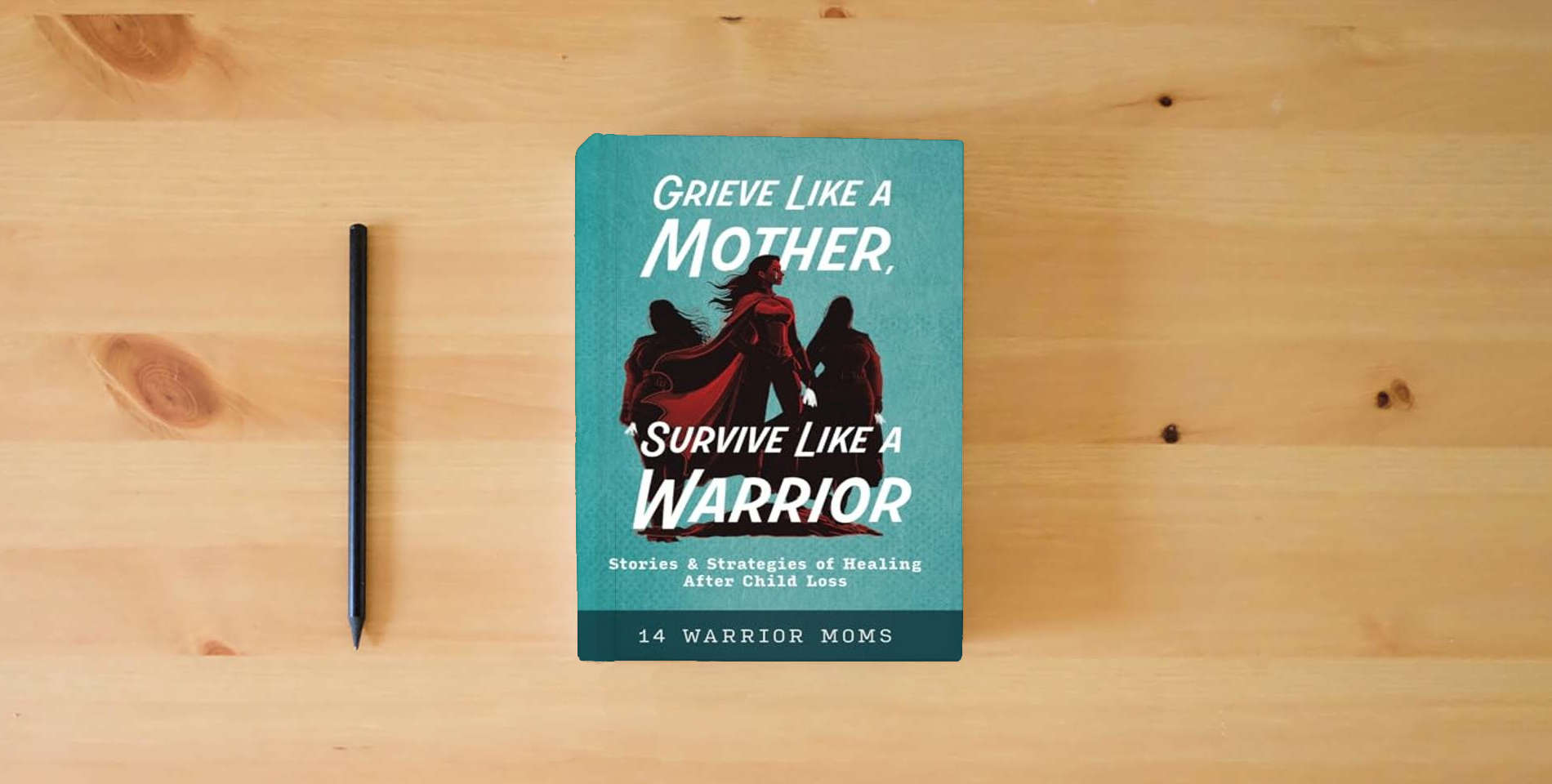 The book Grieve Like A Mother, Survive Like A Warrior: Stories & Strategies of Healing After Child Loss is on the table