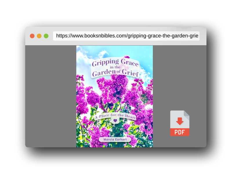 PDF Preview of the book Gripping Grace in the Garden of Grief: A Place for the Heart