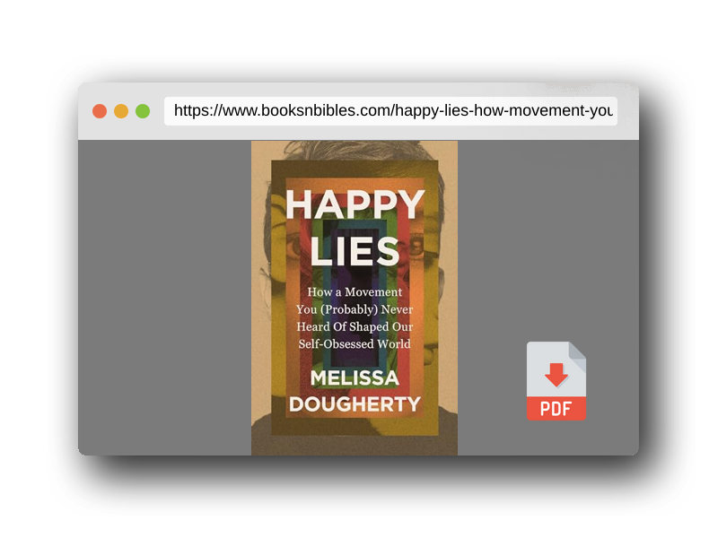 PDF Preview of the book Happy Lies: How a Movement You (Probably) Never Heard Of Shaped Our Self-Obsessed World