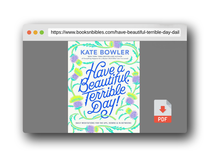 PDF Preview of the book Have a Beautiful, Terrible Day!: Daily Meditations for the Ups, Downs & In-Betweens