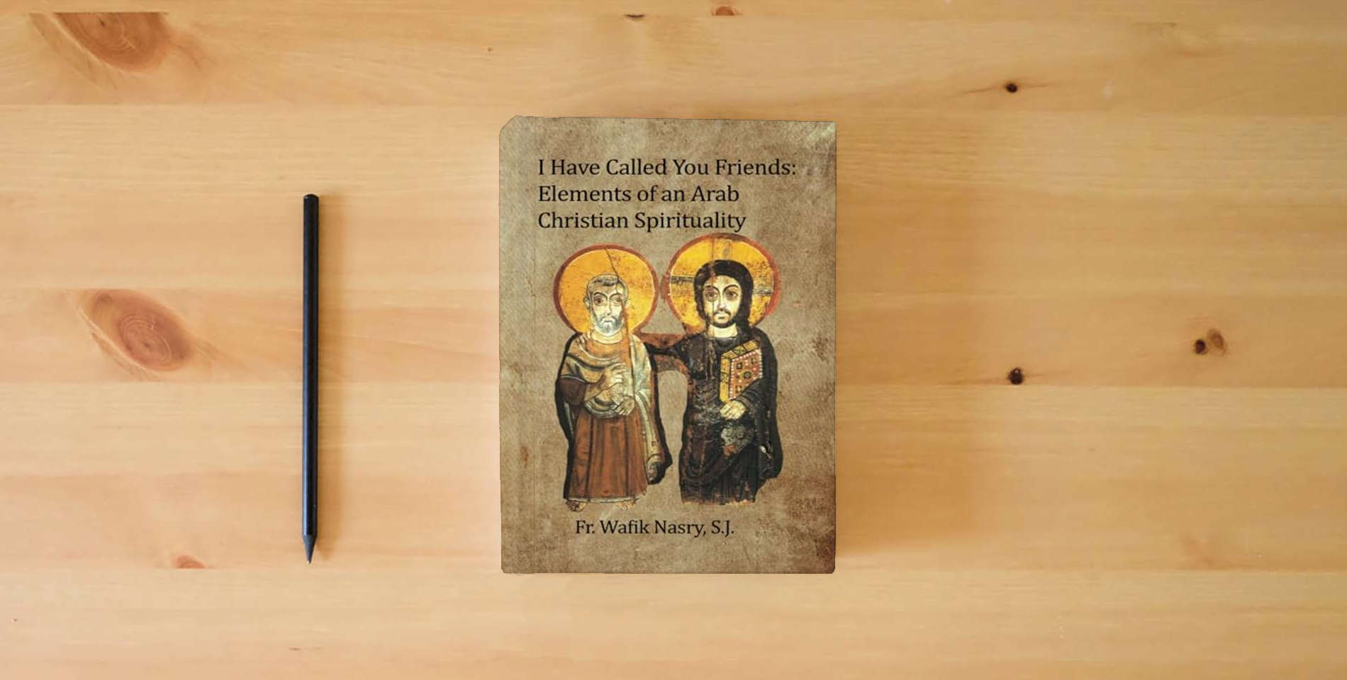 The book I have Called You Friends: Elements of an Arab Christian Spirituality is on the table