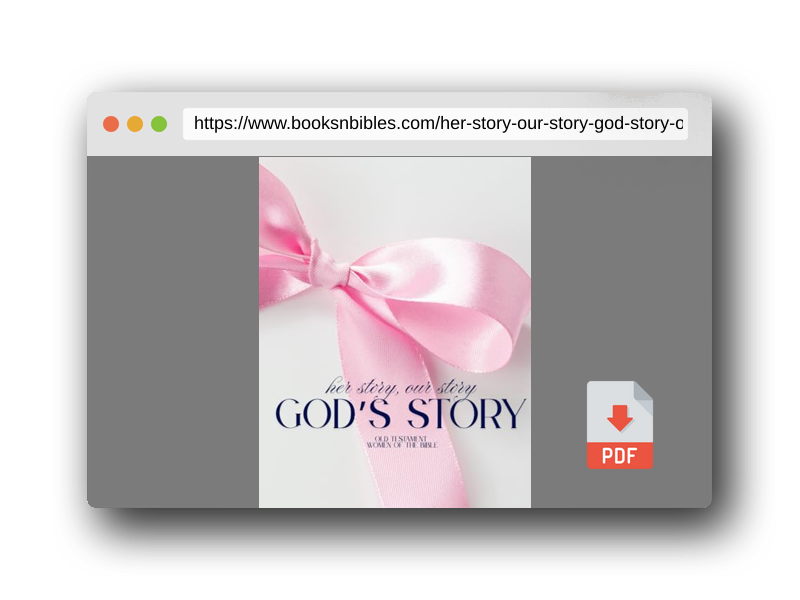 PDF Preview of the book Her Story, Our Story, God's Story: Old Testament Women of the Bible (Teacher Bible Studies)