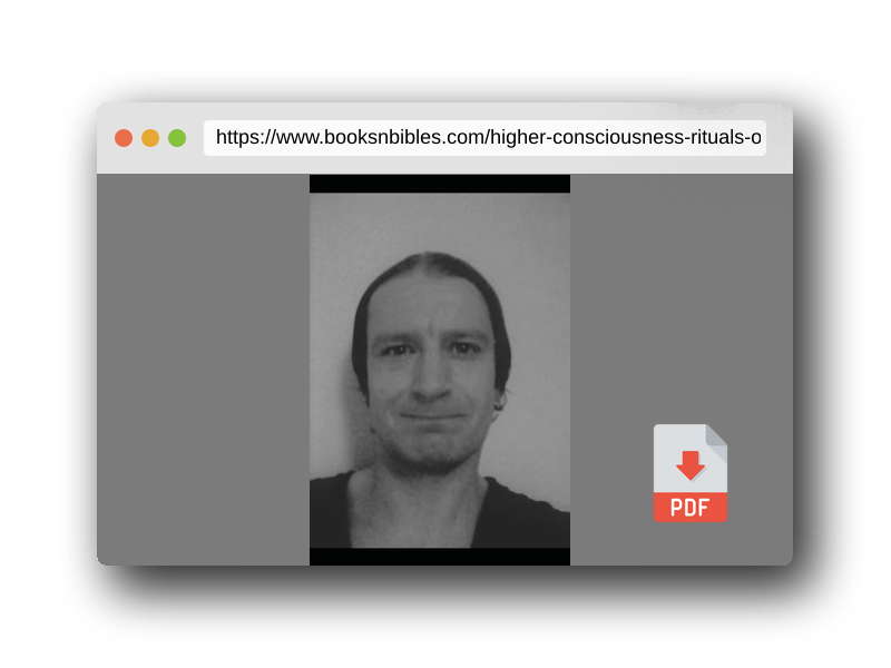 PDF Preview of the book HIGHER CONSCIOUSNESS RITUALS. BY OLIVER BOWES.