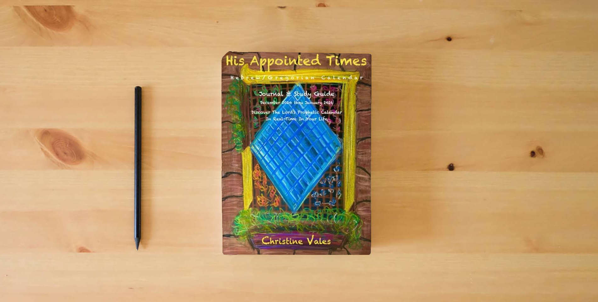 The book His Appointed Times: Hebrew/Gregorian Calendar, Journal & Study Guide : December 2024 - January 2026 is on the table