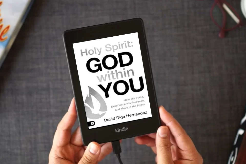 Read Online Holy Spirit: God Within You: Hear His Voice,Experience His Presence,and Move in His Power as a Kindle eBook