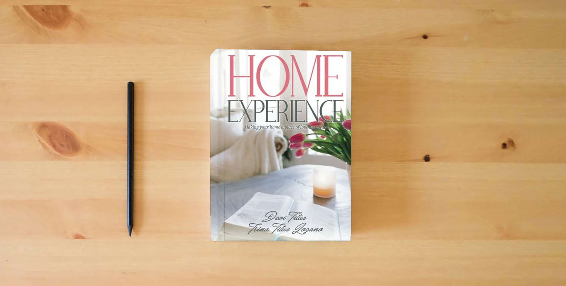 The book Home Experience: Making Your Home a Place of Love and Peace is on the table
