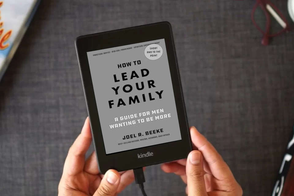 Read Online How to Lead Your Family: A Guide for Men Wanting to Be More - Biblical Advice for Christian Husbands and Fathers as a Kindle eBook