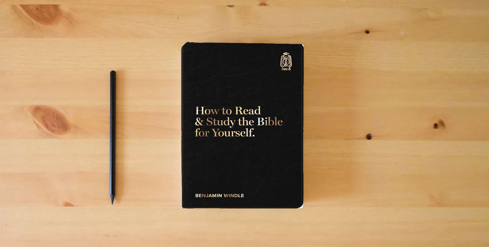 The book How to Read & Study the Bible for Yourself is on the table