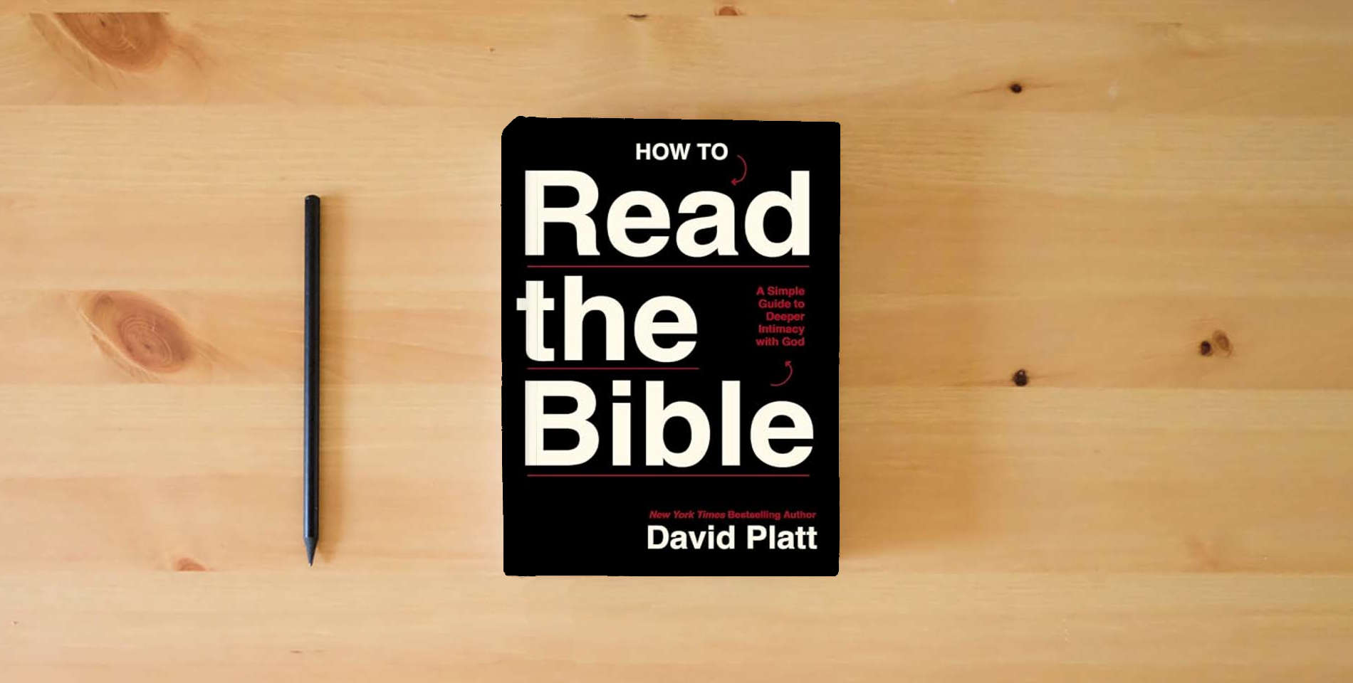 The book How to Read the Bible: A Simple Guide to Deeper Intimacy with God is on the table