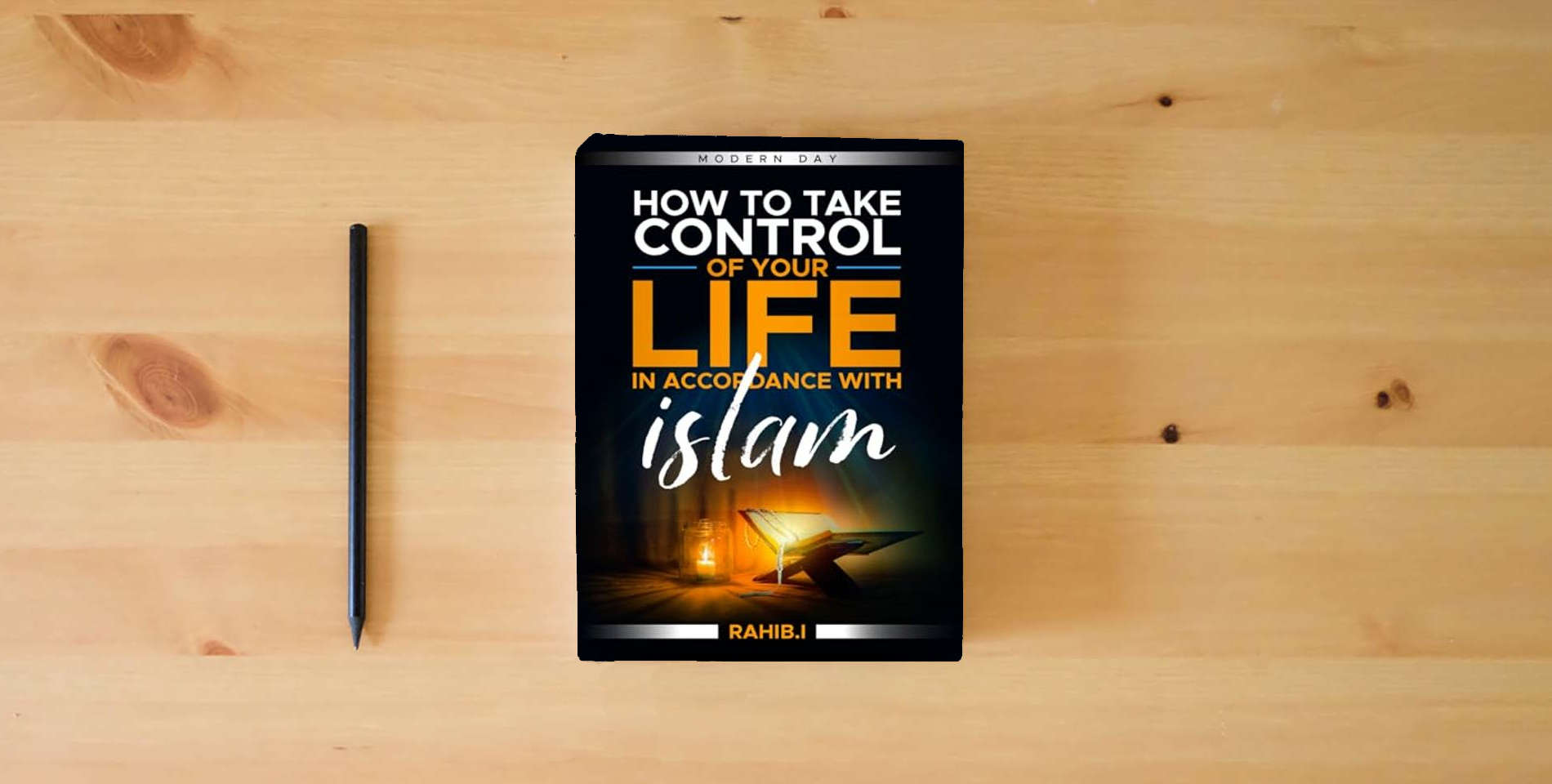 The book How to Take Control Over Your Life in Accordance to Islam: Modern Day is on the table