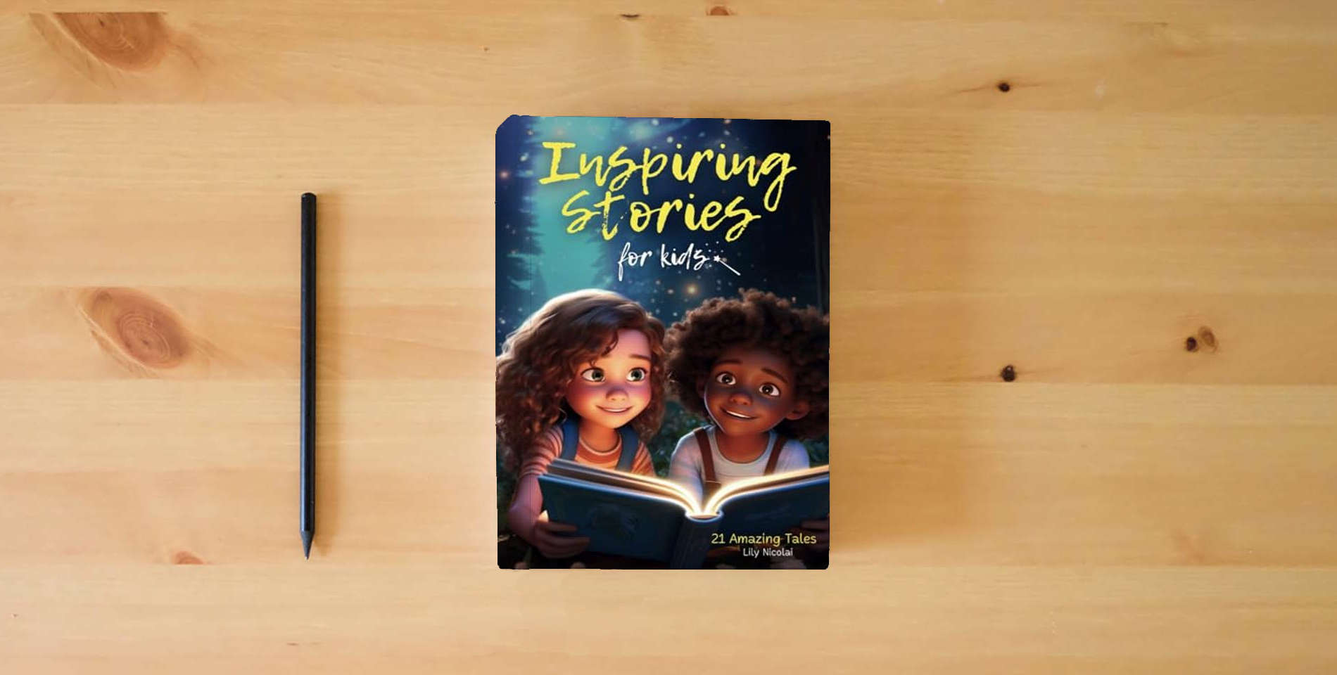 The book Inspiring Stories For Kids: 21 Amazing Tales to Ignite Self-Confidence, Encourage Bravery, Empower Fearlessness and Cultivate Unshakable Self-Belief is on the table