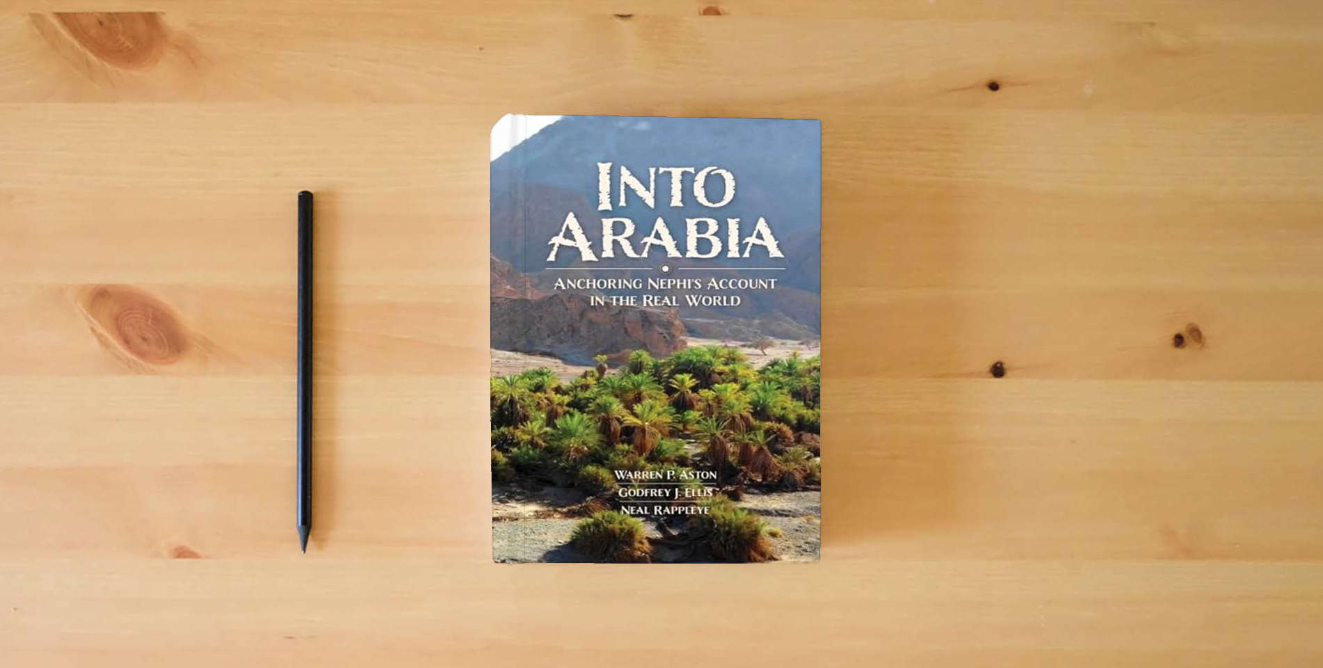 The book Into Arabia: Anchoring Nephi's Account in the Real World is on the table