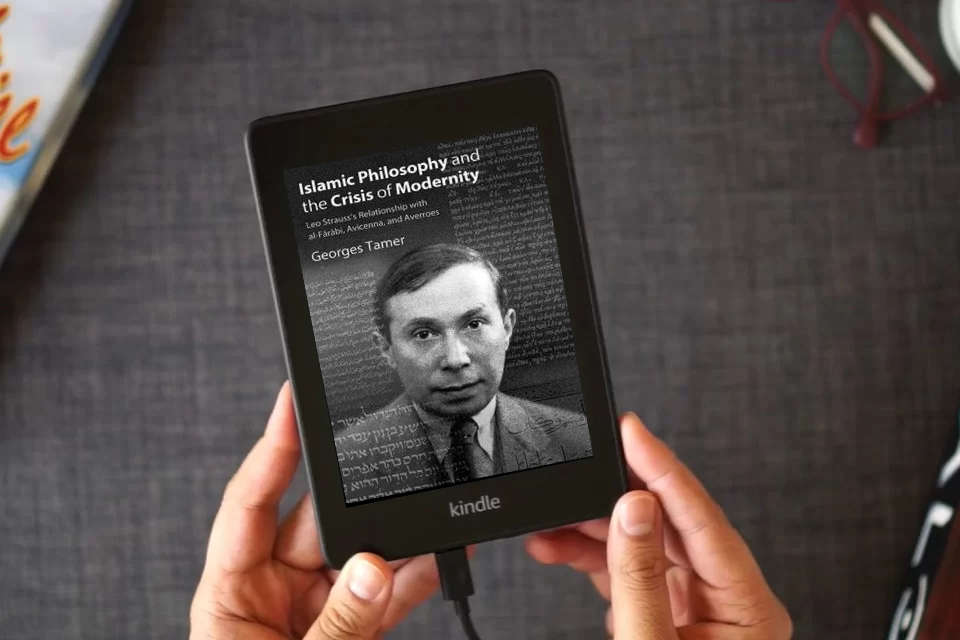 Read Online Islamic Philosophy and the Crisis of Modernity: Leo Strauss's Relationship with Al-Fārābī, Avicenna, and Averroes (Suny the Thought and Legacy of Leo Strauss) as a Kindle eBook