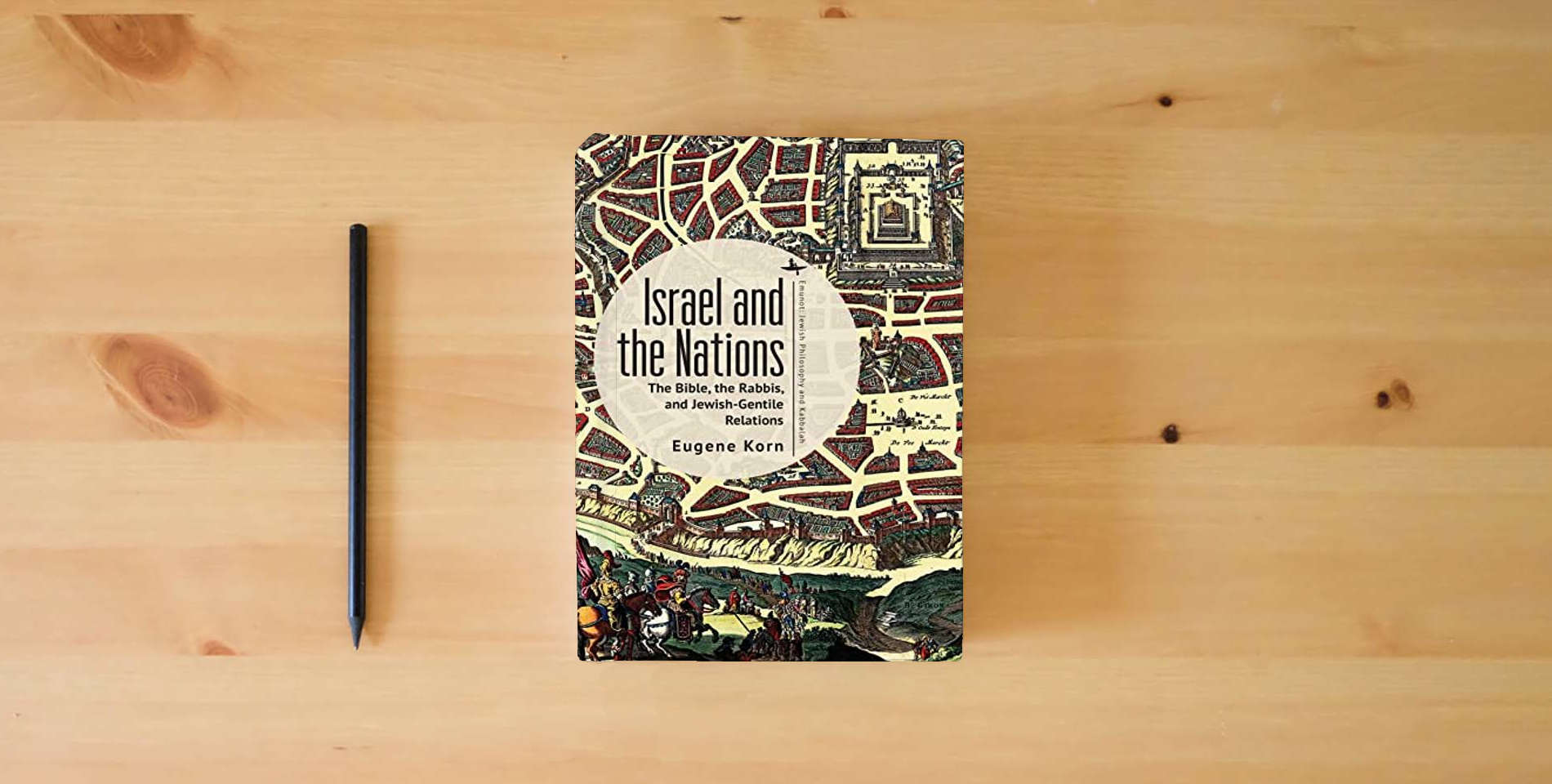 The book Israel and the Nations: The Bible, the Rabbis, and Jewish-Gentile Relations (Emunot: Jewish Philosophy and Kabbalah) is on the table