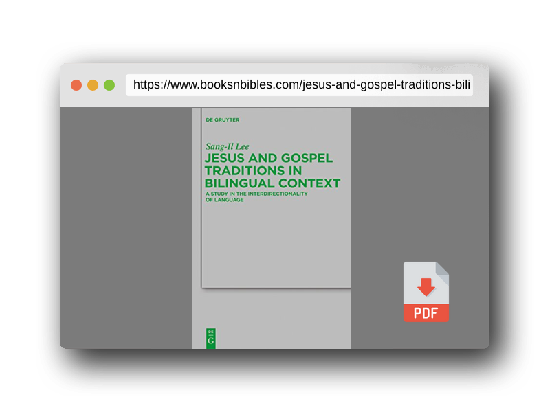 PDF Preview of the book Jesus and Gospel Traditions in Bilingual Context: A Study in the Interdirectionality of Language (Beihefte zur Zeitschrift für die neutestamentliche Wissenschaft, 186)
