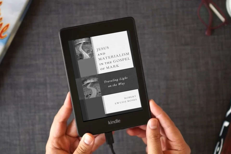 Read Online Jesus and Materialism in the Gospel of Mark: Traveling Light on the Way as a Kindle eBook