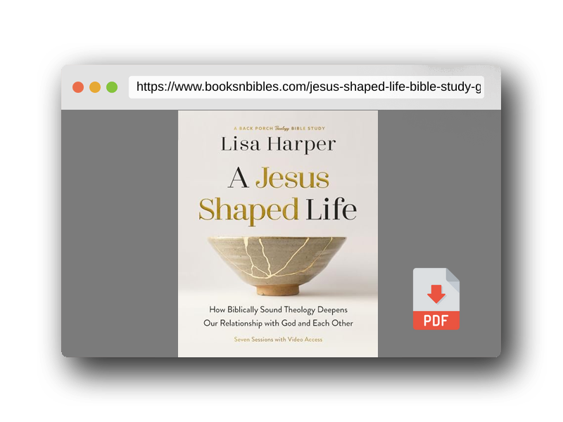 PDF Preview of the book A Jesus-Shaped Life Bible Study Guide plus Streaming Video: How Biblically Sound Theology Deepens Our Relationship with God and Each Other (A Back Porch Theology Bible Study)