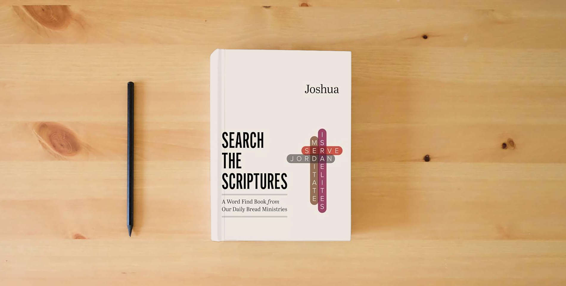 The book Joshua: A Word Find Book from Our Daily Bread Ministries (Search the Scriptures) is on the table