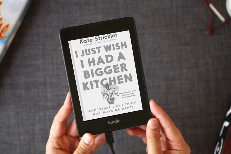 Read Online I Just Wish I Had a Bigger Kitchen: And Other Lies I Think Will Make Me Happy (Small Habits and Mindset Shifts to Find Contentment and Joy in Life) as a Kindle eBook