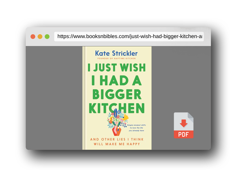 PDF Preview of the book I Just Wish I Had a Bigger Kitchen: And Other Lies I Think Will Make Me Happy (Small Habits and Mindset Shifts to Find Contentment and Joy in Life)