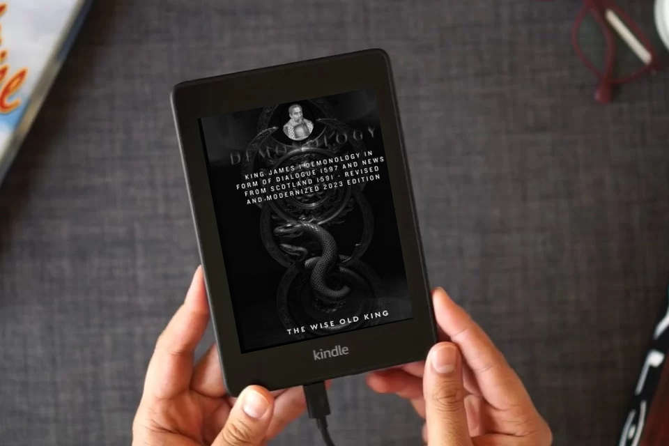 Read Online King James I Demonology In Form Of Dialogue 1597 And News From Scotland 1591 - Revised And Modernized 2023 Edition as a Kindle eBook