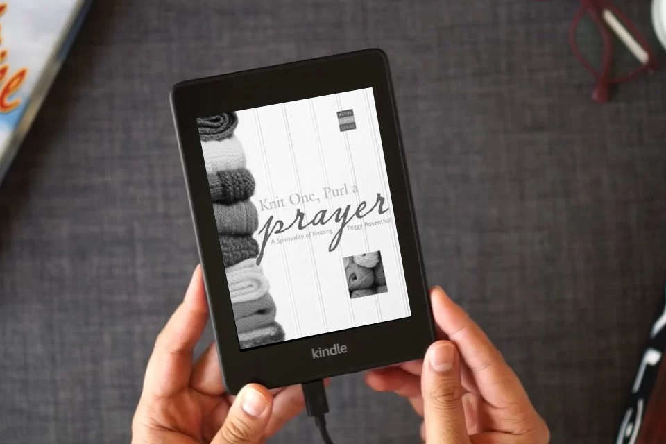 Read Online Knit One, Purl a Prayer: A Spirituality of Knitting (Active Prayer) as a Kindle eBook