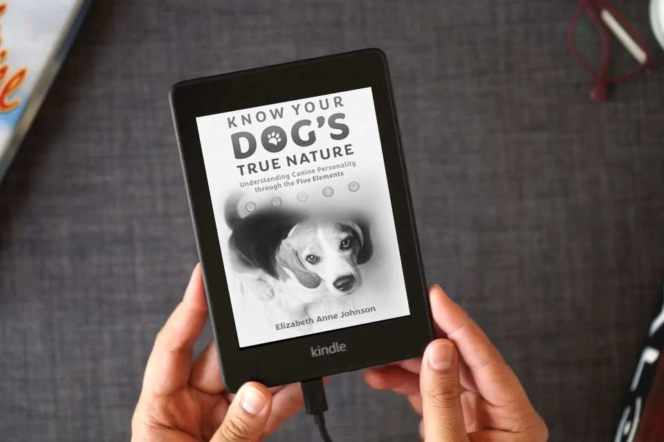 Read Online Know Your Dog's True Nature: Understanding Canine Personality through the Five Elements as a Kindle eBook