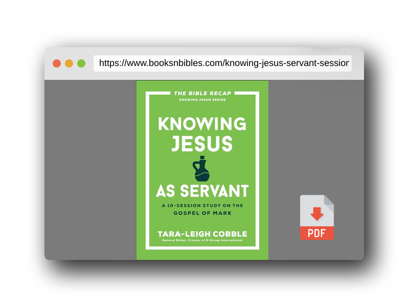 PDF Preview of the book Knowing Jesus as Servant: A 10-Session Bible Study on the Gospel of Mark―For Individual or Group Study―Includes Daily Readings, Teachings, Questions, ... (The Bible Recap Knowing Jesus Series)
