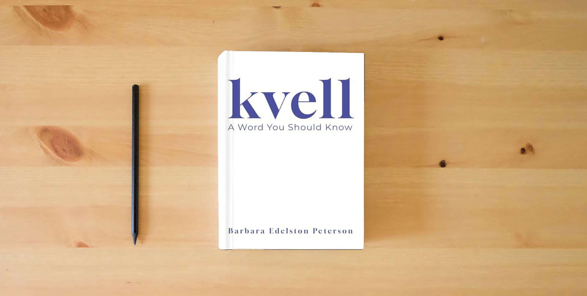 The book kvell: A Word You Should Know is on the table