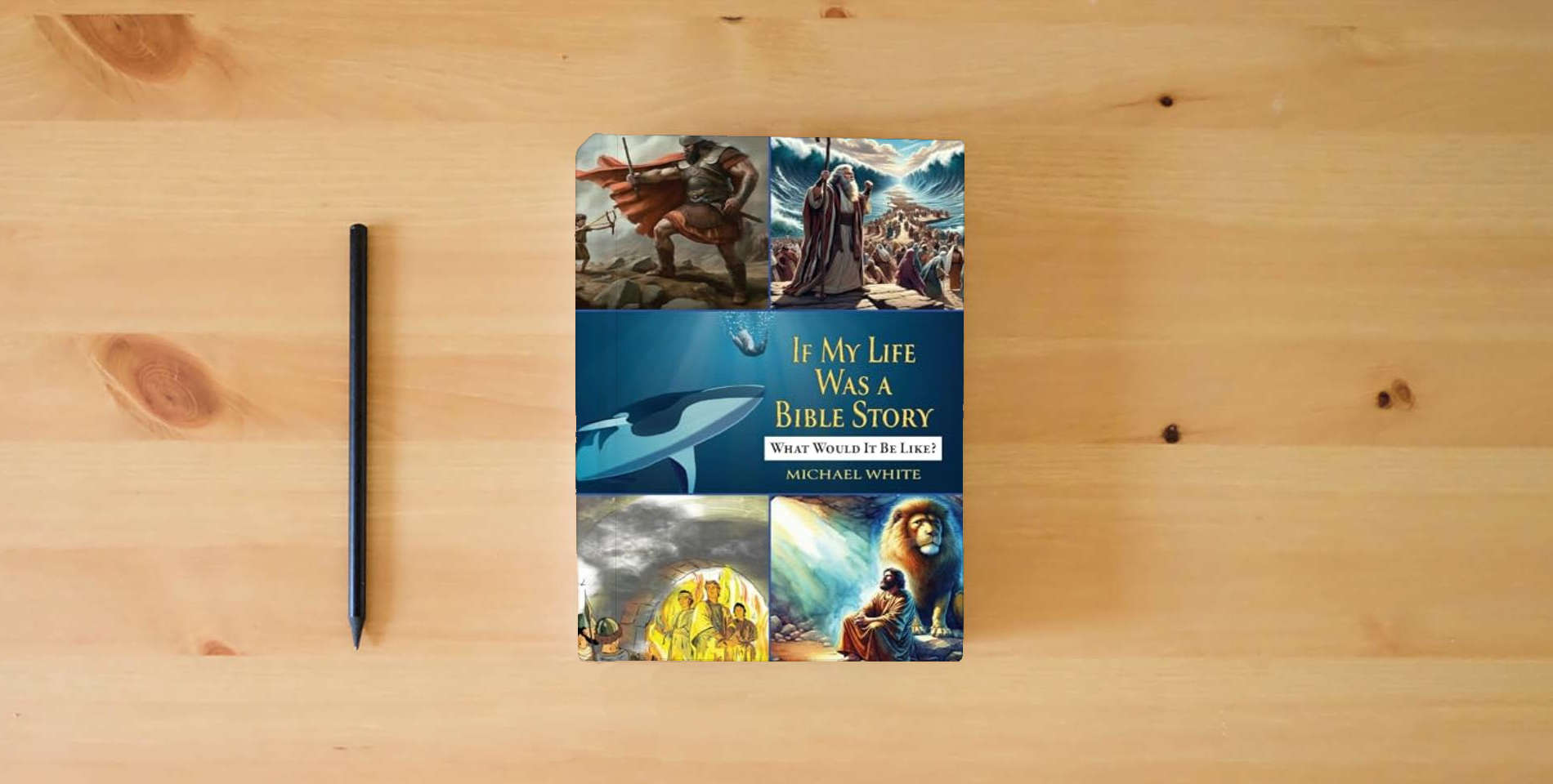 The book If My Life Were a Bible Story: What Would It Be Like? is on the table
