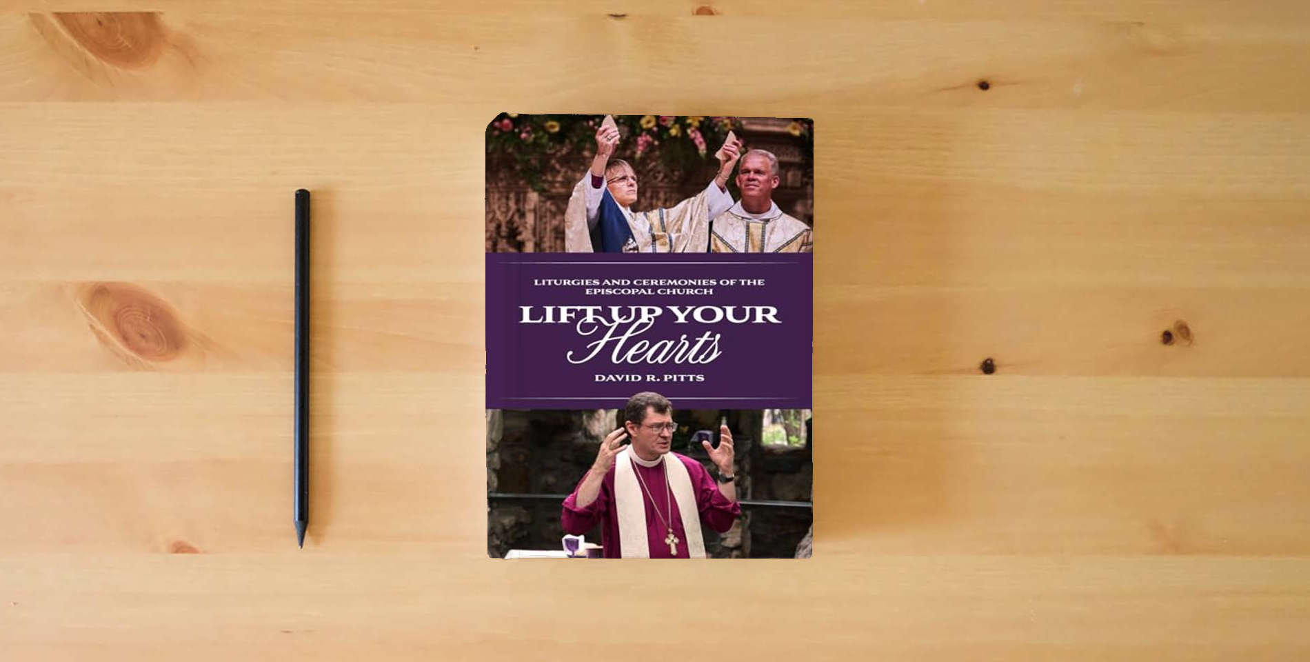 The book Lift Up Your Hearts: Liturgies and Ceremonies of the Episcopal Church is on the table