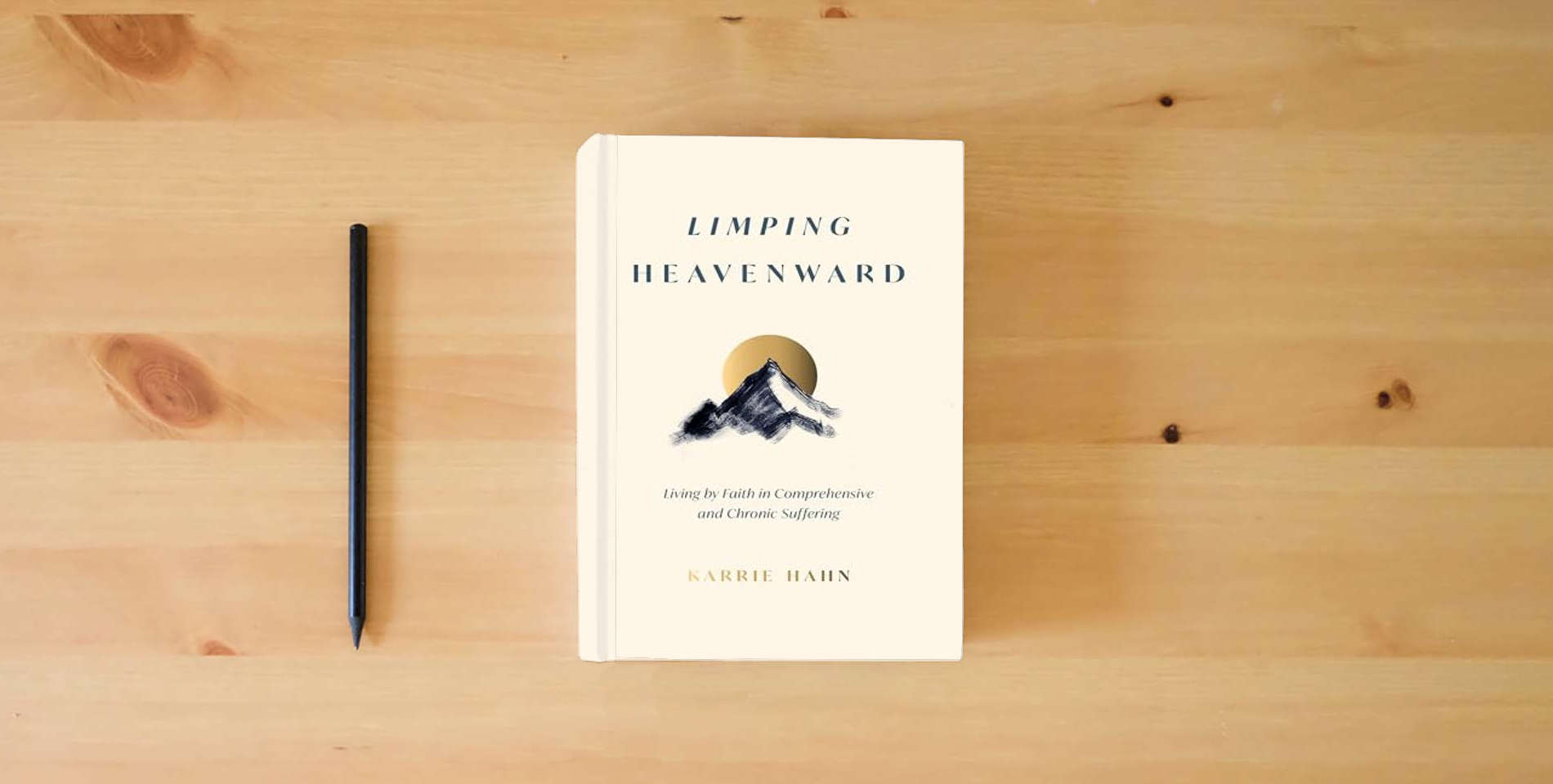 The book Limping Heavenward: Living by Faith in Comprehensive and Chronic Suffering is on the table