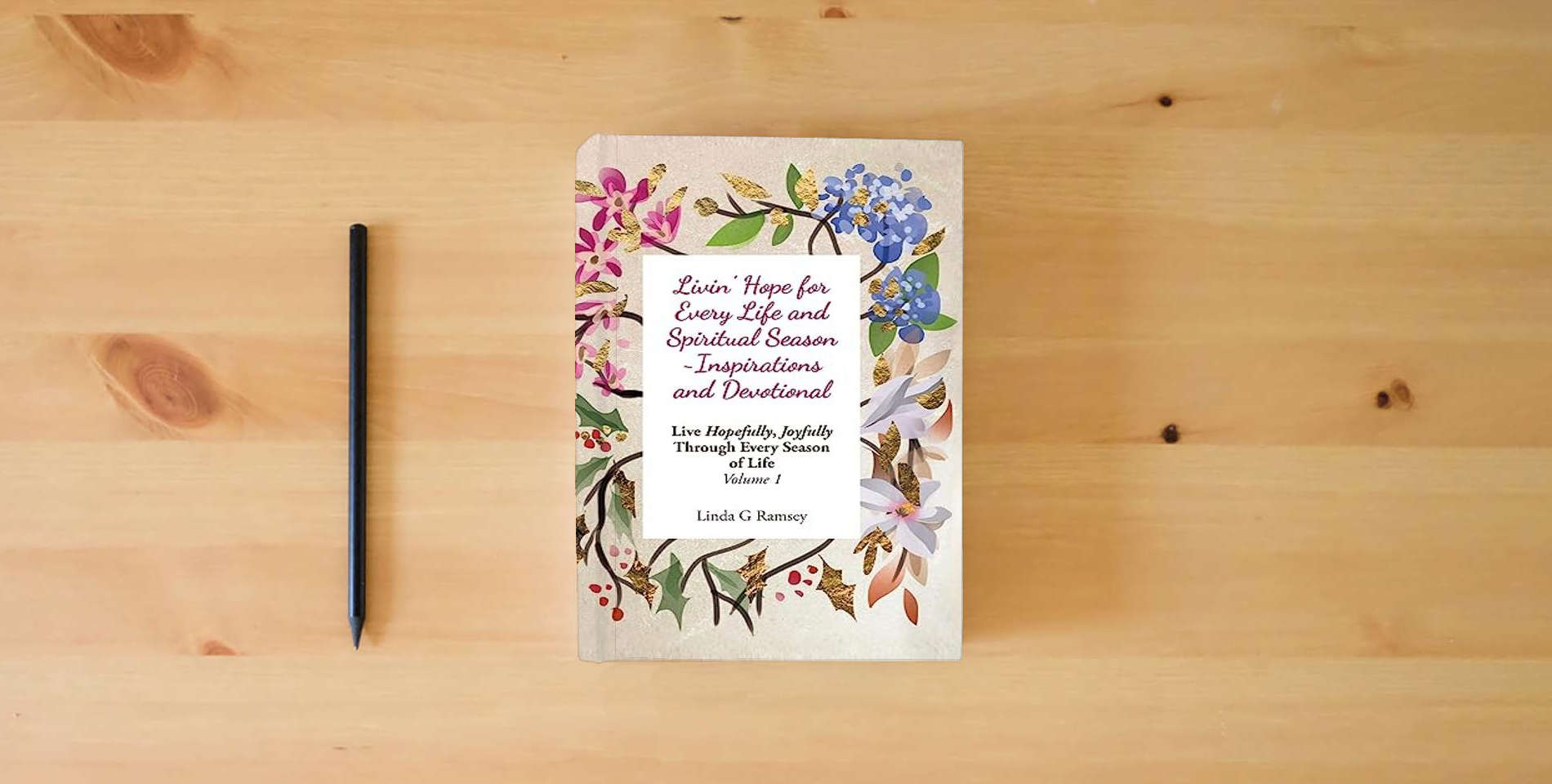 The book Livin' Hope for Every Life and Spiritual Season Inspirations and Devotional: Live Hopefully, Joyfully Through Every Season of Life: Volume 1 is on the table