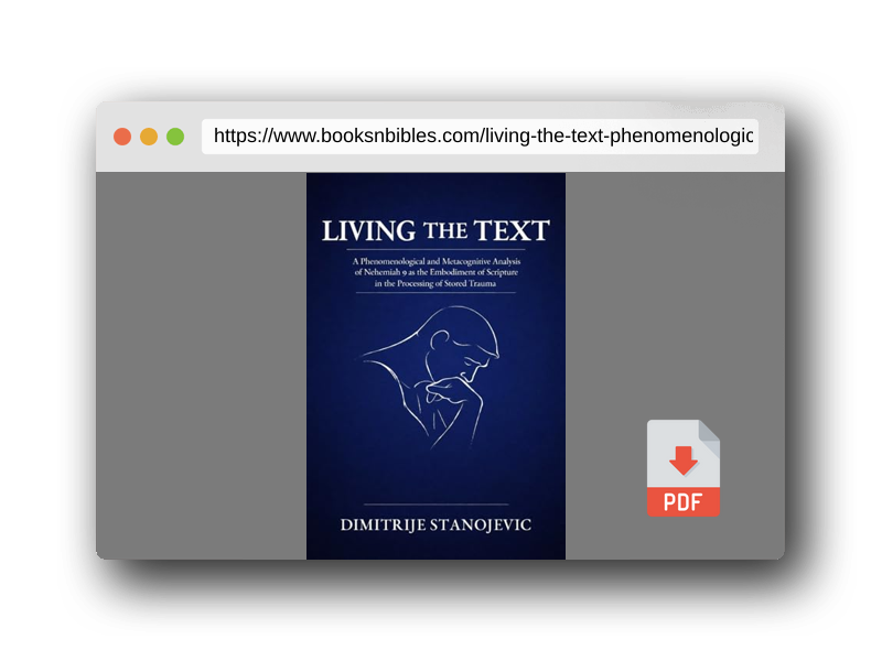 PDF Preview of the book Living the Text: A Phenomenological and Metacognitive Analysis of Nehemiah 9 as the Embodiment of Scripture in the Processing of Stored Trauma