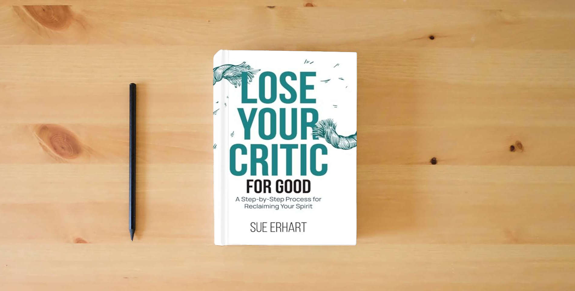 The book Lose Your Critic for Good: A Step-by-Step Process for Reclaiming Your Spirit. is on the table